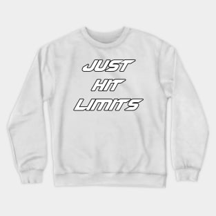 Just hit limits (1) Crewneck Sweatshirt